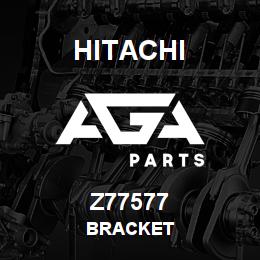 Z77577 Hitachi Construction Machinery BRACKET | AGA Parts