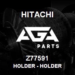 Z77591 Hitachi Construction Machinery Holder - HOLDER | AGA Parts