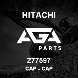 Z77597 Hitachi Construction Machinery Cap - CAP | AGA Parts