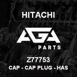 Z77753 Hitachi Construction Machinery Cap - CAP PLUG - HASPEL ANTRIEBSWELLE | AGA Parts