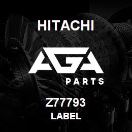 Z77793 Hitachi Construction Machinery LABEL | AGA Parts