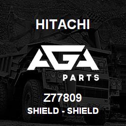 Z77809 Hitachi Construction Machinery Shield - SHIELD | AGA Parts