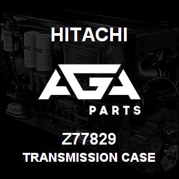 Z77829 Hitachi Construction Machinery TRANSMISSION CASE | AGA Parts