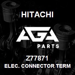 Z77871 Hitachi Construction Machinery ELEC. CONNECTOR TERMINAL | AGA Parts