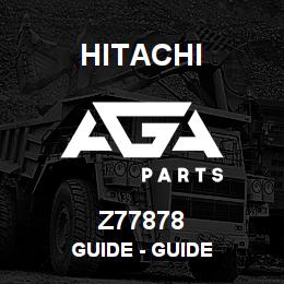 Z77878 Hitachi Construction Machinery Guide - GUIDE | AGA Parts