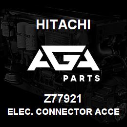 Z77921 Hitachi Construction Machinery ELEC. CONNECTOR ACCESSORY | AGA Parts