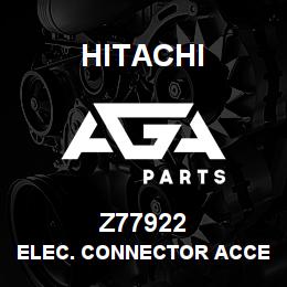 Z77922 Hitachi Construction Machinery ELEC. CONNECTOR ACCESSORY | AGA Parts
