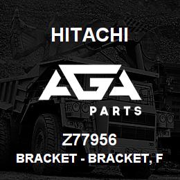 Z77956 Hitachi Construction Machinery Bracket - BRACKET, FH HOSES HM | AGA Parts