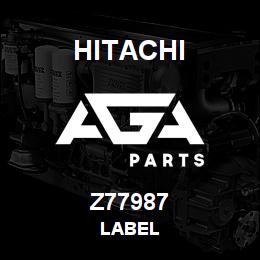 Z77987 Hitachi Construction Machinery LABEL | AGA Parts