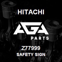 Z77999 Hitachi Construction Machinery SAFETY SIGN | AGA Parts