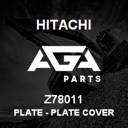 Z78011 Hitachi Construction Machinery Plate - PLATE COVER (MAIN VALVE STACK) | AGA Parts