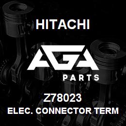 Z78023 Hitachi Construction Machinery ELEC. CONNECTOR TERMINAL | AGA Parts