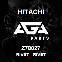 Z78027 Hitachi Construction Machinery Rivet - RIVET | AGA Parts