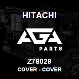 Z78029 Hitachi Construction Machinery Cover - COVER | AGA Parts