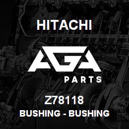 Z78118 Hitachi Construction Machinery Bushing - BUSHING | AGA Parts