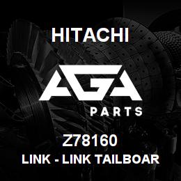 Z78160 Hitachi Construction Machinery Link - LINK TAILBOARD REKORD 47146 | AGA Parts