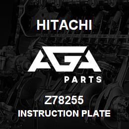Z78255 Hitachi Construction Machinery INSTRUCTION PLATE | AGA Parts
