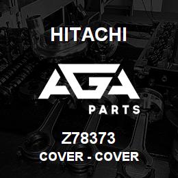 Z78373 Hitachi Construction Machinery Cover - COVER | AGA Parts