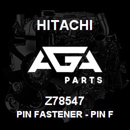 Z78547 Hitachi Construction Machinery Pin Fastener - PIN FASTENER | AGA Parts