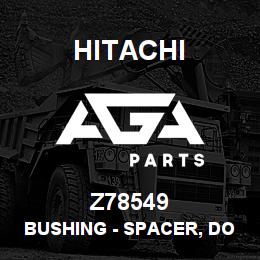 Z78549 Hitachi Construction Machinery Bushing - SPACER, DOOR RETAINER | AGA Parts
