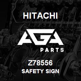 Z78556 Hitachi Construction Machinery SAFETY SIGN | AGA Parts