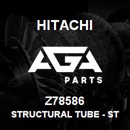 Z78586 Hitachi Construction Machinery Structural Tube - STRUCTURAL TUBING | AGA Parts