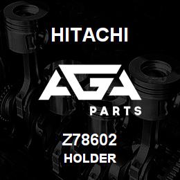 Z78602 Hitachi Construction Machinery HOLDER | AGA Parts