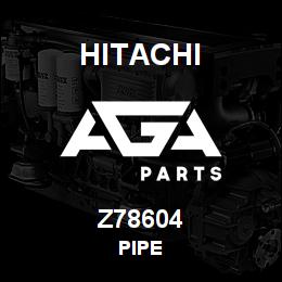 Z78604 Hitachi Construction Machinery PIPE | AGA Parts