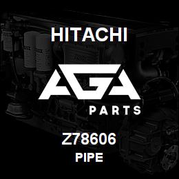 Z78606 Hitachi Construction Machinery PIPE | AGA Parts