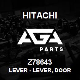 Z78643 Hitachi Construction Machinery Lever - LEVER, DOOR CTS | AGA Parts