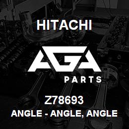 Z78693 Hitachi Construction Machinery Angle - ANGLE, ANGLE, LH BATTERY COVER | AGA Parts