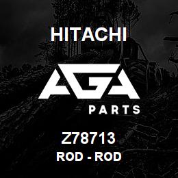 Z78713 Hitachi Construction Machinery Rod - ROD | AGA Parts