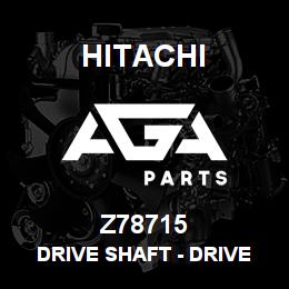 Z78715 Hitachi Construction Machinery Drive Shaft - DRIVE SHAFT | AGA Parts