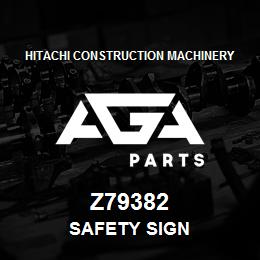 Z79382 Hitachi Construction Machinery SAFETY SIGN | AGA Parts