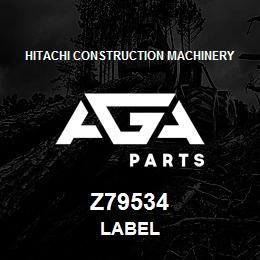 Z79534 Hitachi Construction Machinery LABEL | AGA Parts