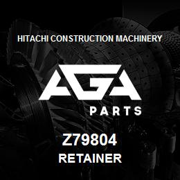 Z79804 Hitachi Construction Machinery RETAINER | AGA Parts