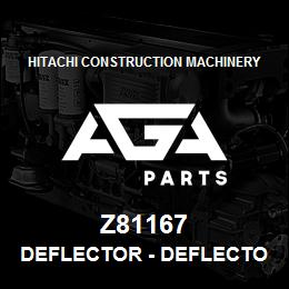 Z81167 Hitachi Construction Machinery Deflector - DEFLECTOR RH | AGA Parts