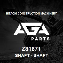 Z81671 Hitachi Construction Machinery Shaft - SHAFT | AGA Parts