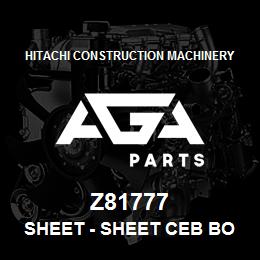 Z81777 Hitachi Construction Machinery Sheet - SHEET CEB BOX RAPE | AGA Parts