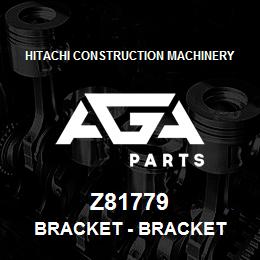 Z81779 Hitachi Construction Machinery Bracket - BRACKET | AGA Parts