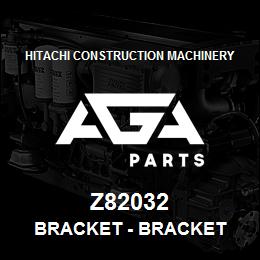 Z82032 Hitachi Construction Machinery Bracket - BRACKET | AGA Parts