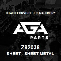 Z82038 Hitachi Construction Machinery Sheet - SHEET METAL | AGA Parts