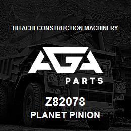 Z82078 Hitachi Construction Machinery PLANET PINION | AGA Parts