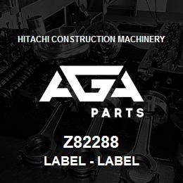 Z82288 Hitachi Construction Machinery Label - LABEL | AGA Parts