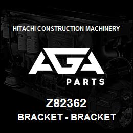 Z82362 Hitachi Construction Machinery Bracket - BRACKET | AGA Parts