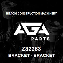 Z82363 Hitachi Construction Machinery Bracket - BRACKET | AGA Parts