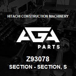 Z93078 Hitachi Construction Machinery Section - SECTION, SECTION | AGA Parts