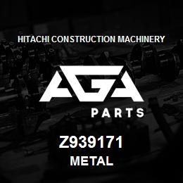 Z939171 Hitachi Construction Machinery METAL | AGA Parts