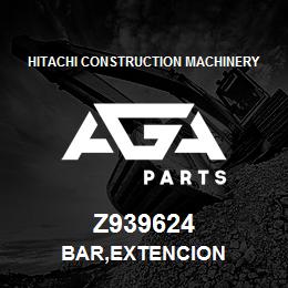 Z939624 Hitachi Construction Machinery BAR,EXTENCION | AGA Parts