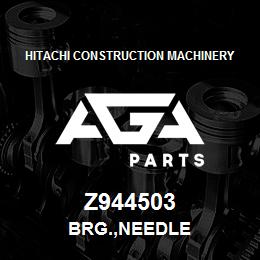 Z944503 Hitachi Construction Machinery BRG.,NEEDLE | AGA Parts